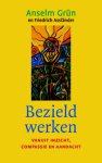 Friedrich / Grun, Anselm Asslander - Bezield werken vanuit inzicht, compassie en aandacht