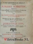 Ens, Jonannes - Kort Historisch Berigt van de Publieke Schriften, Rakende de Leer en Dienst der Nederduytze Kerken van de Vereenigde Nederlanden. Zynde de Formulieren van Eenigheyt en de Liturgie, Doorgaans gevoegt agter de Psalmboeken, die in de zelve Kerken...