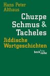 Althaus, Hans Peter - Chuzpe, Schmus & Tacheles. Jiddische Wortgeschichten