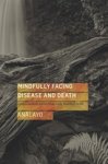 Analayo - Mindfully Facing Disease and Death