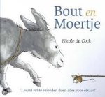 Cock, Nicole de - Bout en Moertje, ... want echte vrienden doen alles voor elkaar Cock, Nicole de - Bout en Moertje, ... want echte vrienden doen alles voor elkaar