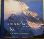 Hoefnagel, Ans (tekst) en Dennis Schmitt (foto's) - K2, a stone for heaven / een steen voor de hemel. A trek in the Karakorum range / een trehtocht door het Karakorumgebergte