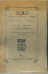 H. Delaborde - Ingres - sa vie , ses travaux , sa doctrine  d'Après Les Notes Manuscrites Et Les Lettres Du Maître