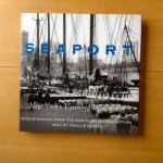 Lopate, Phillip - Seaport / New York's Vanished Waterfront : Photographs from the Edwin Levick Collection
