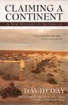 Day, David - CLAIMING A CONTINENT - A new history of Australia