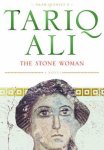 Tariq Ali - The Stone Woman
