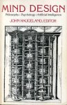 Haugeland, John - Mind Design. Philosophy, Psychology, Artificial Intelligence.