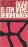 Claes, Ernest - Daar is een mens verdronken