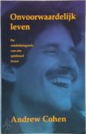 Andrew Cohen, Gerdie Brongers - Onvoorwaardelijk leven de ontdekkingsreis van een spiritueel leraar