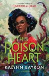 Kalynn Bayron - This Poison Heart