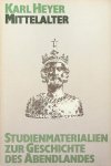 Heyer, Karl - Mittelalter. Studienmaterialien zur Geschichte des Abendlandes Bd. II Heyer, Karl - Mittelalter. Studienmaterialien zur Geschichte des Abendlandes Bd. II