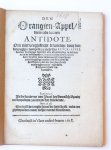  - Pamphlet. Den orangien-appel, dienende tot een antidote, om niet verghifticht te werden door den fenijnighen dampe daer mede den Revck-appel vanden verdorven apteker ofte quacksalver is besmet (...), Ghedruckt 1618, 96 pp.