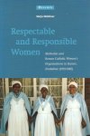 Hinfelaar, Marja - Respectable and Responible Women. Methodist and Roman Catholic Women`s Organisations in Harare, Zimbabwe (1919-1985)