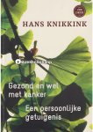 Hans Knikkink - Gezond en wel met kanker (GESIGNEERD) Hans Knikkink - Gezond en wel met kanker (GESIGNEERD)