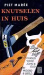 Marée, Piet - Knutselen in huis. Doe-het-zelf-cursus voor jong en oud