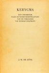 BULTMANN, R., JONG, J.M. DE - Kerygma. Een onderzoek naar de vooronderstellingen van de theologie van Rudolf Bultmann.