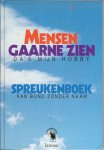 Bosmans, Phil  ..   Omslagontwerp : Bert Pieters - Mensen gaarne zien .. Da's mijn hobby .. Spreukenboek van Bond Zonder Naam ter gelegenheid van het 30 Jaar Jubileum van 1959 - tot 1989 .. Verbeter de wereld begin opnieuw met jezelf