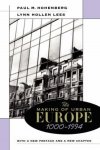 Paul M. Hohenberg; Lynn Hollen Lees - The Making of Urban Europe, 1000-1994.