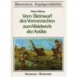 Klaus Böhme - Illustrierte Jagdgeschichte. 1. Vom Steinwurf des Vormenschen zum Waidwerk der Antike