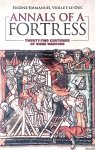 Viollet-le-Duc, Eugène-Emmanuel - Annals of a Fortress: Twenty-two Centuries of Siege Warfare