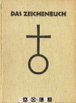 Rudolf Koch - Das Zeichenbuch. Wekches alle arten von Zeichen enthält, wie sie gebraucht worden sind in den frühesten Zeiten, bei den Völkern des Altertums, im frühen Christentum und im Mittelalter