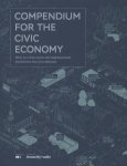 Anne-Marie Conway [Ed.] - Compendium for the civic economy what our cities, towns and neighbourhoods should learn from 25 trailblazers