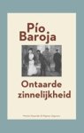 Pío Baroja - Ontaarde zinnelijkheid Pío Baroja - Ontaarde zinnelijkheid