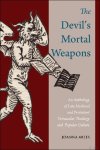 Joanna Miles - Devil's Mortal Weapons. An Anthology of Late Medieval and Protestant Vernacular Theology and Popular Culture Joanna Miles - Devil's Mortal Weapons. An Anthology of Late Medieval and Protestant Vernacular Theology and Popular Culture