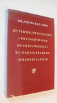 Yoon- Bae Choi Dr. - De verhouding tussen pneumatologie en christologie bij Martin Bucer en Johannes Calvijn