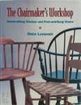 Drew Langsner 299504 - The Chairmaker's Workshop Handcrafting Windsor and Post-and-Rung Chairs