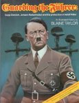 Taylor, Blaine - Guarding the führer. Sepp Dietrich, Johann Rattenhuber and the protection of Adolf Hitler