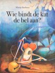 Barbero, M. - Wie bindt de kat de bel aan