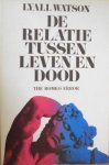 WATSON, LYALL - De relatie tussen leven en dood. The Romeo error.