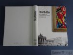 Coll. - Bartmann, D. et al. - Stadtbilder. Berlin in der Malerei vom 17. Jahrhundert bis zur Gegenwart.