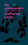 Catherine Lacey - (1) De Antwoorden
