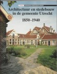 B. van Santen - Architectuur en stedebouw 1 - Architectuur en stedebouw in de gemeente Utrecht 1850-1940