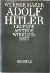 Werner Maser 11252 - Adolf Hitler Legende, Mythos, Wirklichkeit
