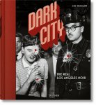 Jim Heimann - Dark City - The Real Los Angeles Noir