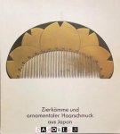  - Zierkämme und ornamentaler Haarschmuck aus Japan aus der Sammlung Chiyo Okazaki