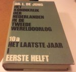 Jong, Dr. L. de - Het Koninkrijk der Nederlanden in de Tweede Wereldoorlog, deel 10a het laatste jaar. Eerste helft