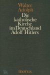 ADOLPH, Walter - Die katholische Kirche im Deutschland Adolf Hitlers ADOLPH, Walter - Die katholische Kirche im Deutschland Adolf Hitlers