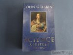 John Gribbin. - Science. A history: 1543-2001.