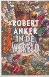 Anker, Robert - In de wereld. Roman