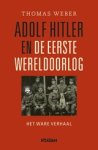 WEBER, T. - Adolf Hitler en de Eerste Wereldoorlog