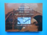 Vlis, A.A. van der e.a. - Bruggen in Nederland 1800-1940
