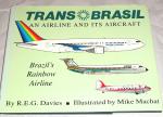 Davies, R E G; illustrated by Mike Machatt - Transbrasil : an Airline and Its Aircraft