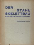 Schulze, Konrad Werner - Der Stahlskelettbau. Geschäfts- und Hochhäuser.