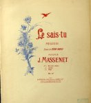 Massenet, Jules: - Le sais-tu. Mélodie. Paroles de Stáphan Bordèse. No. 2. Soprano ou Baryton
