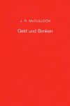 McCulloch, John Ramsay. - Geld und Banken.
