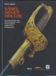 GABRIEL, ERICH - Säbel, Degen. Dolche. Die Seitenwaffen der österreichischen und österreichisch-ungarischen Kriegssmarine